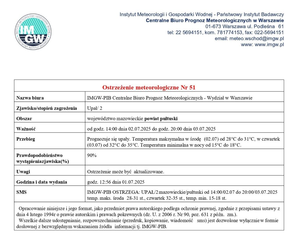 Informacja o możliwości wystąpienia na obszarze powiatu pułtuskiego upałów. Temperatura maksymalna w środę (02.07) od 28°C do 31°C, w czwartek (03.07) od 32°C do 35°C. Temperatura minimalna w nocy od 15°C do 18°C.