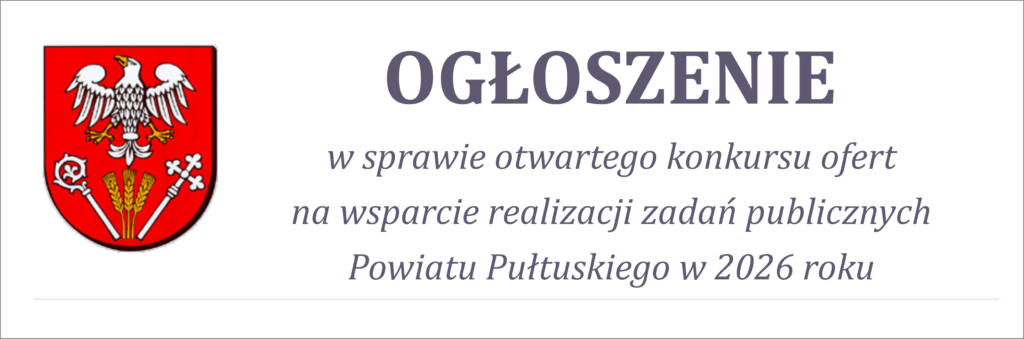 Ogłoszenie w sprawie otwartego konkursu ofert na wsparcie realizacji zadań publicznych Powiatu Pułtuskiego w 2026 roku