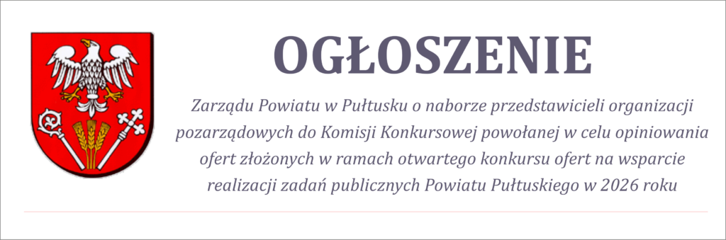 Zarządu Powiatu w Pułtusku o naborze przedstawicieli organizacji pozarządowych do komisji konkursowej powołanej w celu opiniowania ofert złożonych w ramach otwartego konkursu ofert na wsparcie realizacji zadań publicznych Powiatu Pułtuskiego w 2026 roku