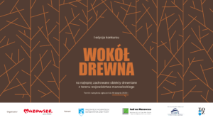 I edycja konkursu „Wokół drewna – na najlepiej zachowane obiekty drewniane z terenu województwa mazowieckiego”
