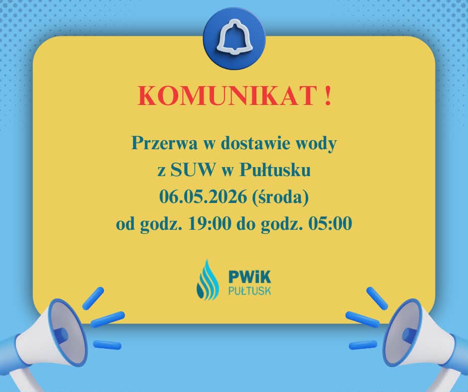 Przerwa w dostawie wody z SUW w Pułtusku 06.05.2026 r. (środa) od godz. 19:00 do godz. 5:00